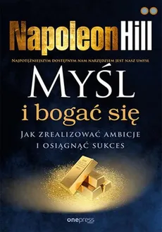 Myśl i bogać się. - Napoleon Hill