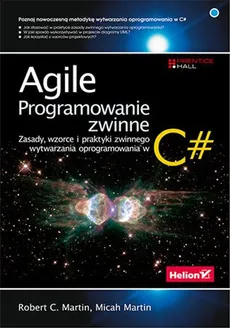 Agile Programowanie zwinne zasady wzorce i praktyki zwinnego wytwarzania oprogramowania w C# (prz - Martin Micah, Robert C. Martin