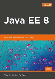 Java EE 8 Wzorce projektowe i najlepsze praktyki - Joao Purificacao, Rhuan Rocha