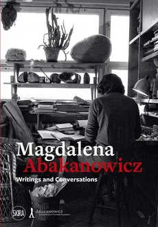 Magdalena Abakanowicz: Writings and Conversations