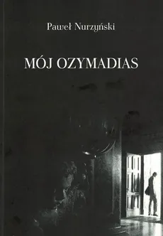 Mój Ozymandias - Paweł Nurzyński