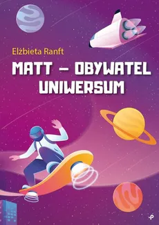 Matt obywatel Uniwersum - Ranft Elżbieta