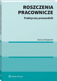 Roszczenia pracownicze - Dariusz Dwojewski