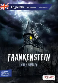 Angielski Frankenstein Adaptacja powieści z ćwiczeniami - Mary Shelley
