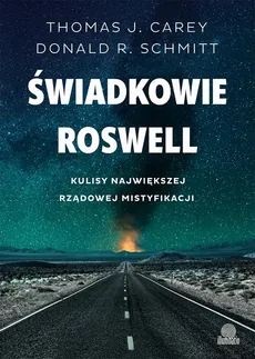 Świadkowie Roswell - Donald R. Schmitt, Thomas J. Carey