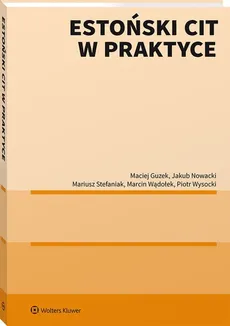 Estoński CIT w praktyce - Maciej Guzek, Jakub Nowacki, Mariusz Stefaniak, Marcin Wądołek, Piotr Wysocki