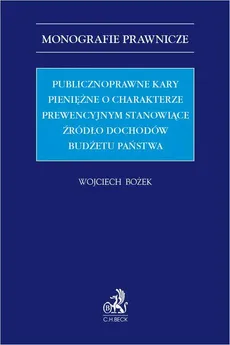 Publicznoprawne kary pieniężne o charakterze prewencyjnym stanowiące źródło dochodów budżetu państwa - Wojciech Bożek