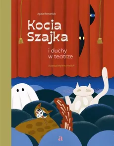 Kocia Szajka i duchy w teatrze - Agata Romaniuk