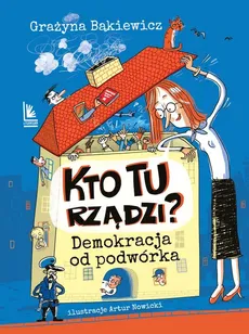 Kto tu rządzi? Demokracja od podwórka - Grażyna Bąkiewicz