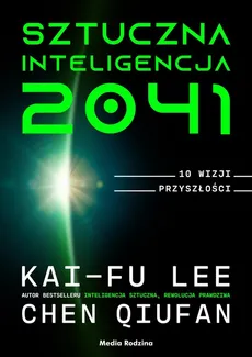Sztuczna inteligencja 2041 - Kai-Fu Lee, Chen Qiufan