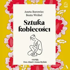Sztuka kobiecości - Aneta Borowiec, Beata Wróbel