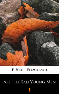 All the Sad Young Men - F. Scott Fitzgerald