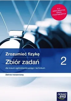 Zrozumieć fizykę 2 Zbiór zadań Zakres rozszerzony - Bogdan Mendel, Janusz Mendel, Teresa Stolecka, Elżbieta Wójtowicz