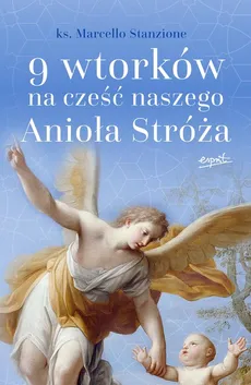 9 wtorków na cześć naszego Anioła Stróża - Marcello Stanzione
