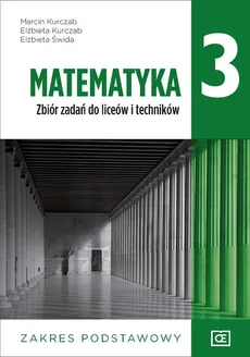 Matematyka 3 Zbiór zadań Zakres podstawowy - Elżbieta Kurczab, Marcin Kurczab, Elżbieta Świda