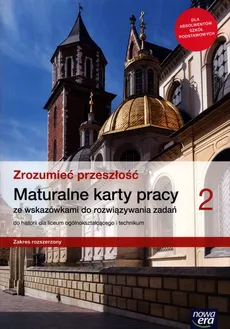 Zrozumieć przeszłość 2 Maturalne karty pracy Zakres rozszerzony - Kowalczyk Włodzimierz K., Robert Śniegocki