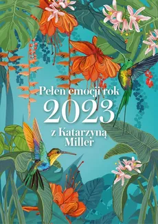 Pełen emocji rok 2023 z Katarzyną Miller - Katarzyna Miller
