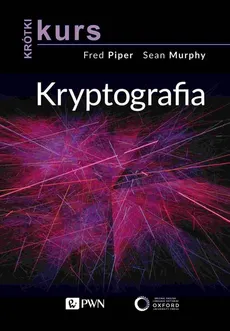 Krótki kurs. Kryptografia - Fred Piper, Sean Murphy