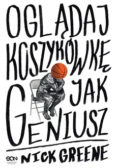 Oglądaj koszykówkę jak geniusz - Greene Nick