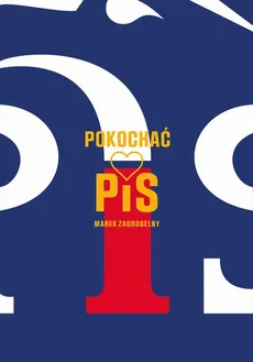 Pokochać PIS - fragment - Marek Zagrobelny