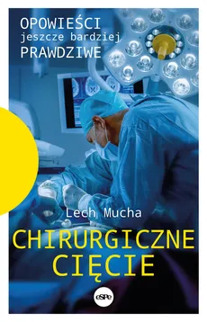 Chirurgiczne cięcie - Lech Mucha
