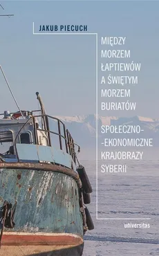 Między Morzem Łaptiewów a Świętym Morzem Buriatów - Jakub Piecuch