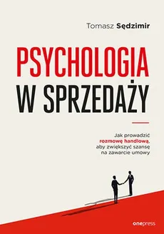 Psychologia w sprzedaży. - Tomasz Sędzimir
