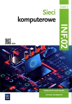 Sieci komputerowe Kwalifikacja INF.02 Podręcznik Część 3 - Sylwia Osetek, Krzysztof Pytel