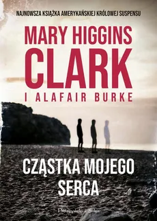 Cząstka mojego serca - Alafair S Burke, Mary Higgins Clark