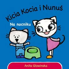Kicia Kocia Na nocniku - Anita Głowińska