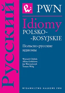 Idiomy polsko-rosyjskie - Wojciech Chlebda, Albina Gołubiewa, Jan Wawrzyńczyk