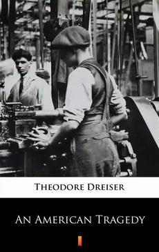 An American Tragedy - Theodore Dreiser