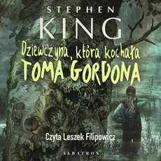 DZIEWCZYNA, KTÓRA KOCHAŁA TOMA GORDONA - Stephen King