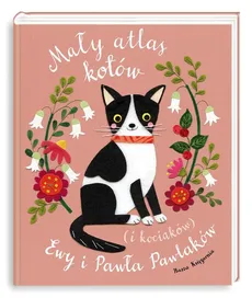 Mały atlas kotów i kociaków - Ewa Kozyra-Pawlak, Paweł Pawlak