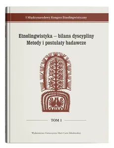 Etnolingwistyka - bilans dyscypliny. Metody i postulaty badawcze