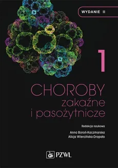 Choroby zakaźne i pasożytnicze. T. 1 - Anna Boroń-Kaczmarska, Wiercińska-Drapało Alicja