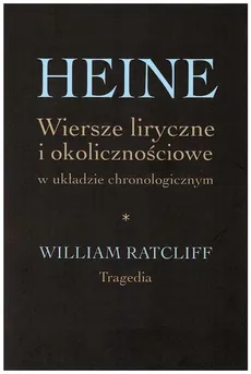 Heine Wiersze liryczne i okolicznościowe w układzie chronologicznym - Heinrich Heine