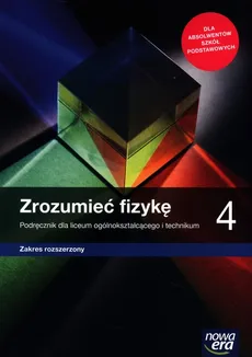 Zrozumieć fizykę 4 Podręcznik Zakres rozszerzony - Marcin Braun, Krzysztof Byczuk, Agnieszka Seweryn-Byczuk, Elżbieta Wójtowicz