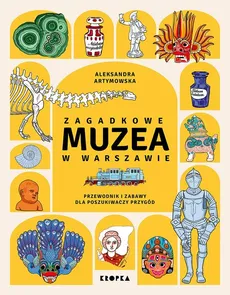 Zagadkowe muzea w Warszawie - Aleksandra Artymowska