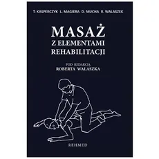Masaż z elementami rehabilitacji - Magiera Leszek, Walaszek Robert, Kasperczyk Tadeusz, Mucha Dariusz