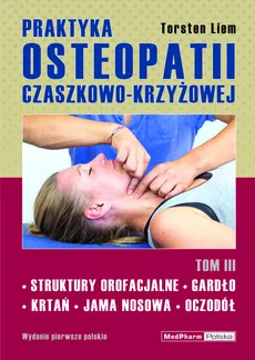 Praktyka osteopatii czaszkowo-krzyżowej Tom 3 - Liem Torsten