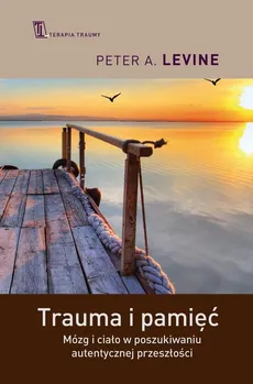 Trauma i pamięć - Peter A. Levine