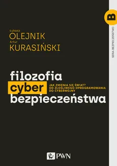 Filozofia cyberbezpieczeństwa - Łukasz Olejnik, Artur Kurasiński