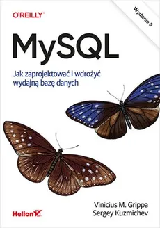 MySQL Jak zaprojektować i wdrożyć wydajną bazę danych. - Grippa Vinicius M., Sergey Kuzmichev