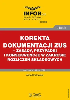 Korekta dokumentacji ZUS – zasady, przypadki i konsekwencje w zakresie rozliczeń składkowych - Alicja Kozłowska