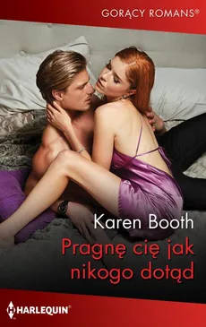Pragnę cię jak nikogo dotąd - Karen Booth