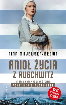 Anioł życia z Auschwitz - Nina Majewska-Brown