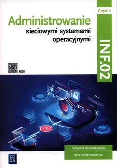 Administrowanie sieciowymi systemami operacyjnymi INF.02 Podręcznik. Część 4 - Sylwia Osetek, Krzysztof Pytel