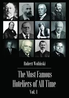The Most Famous Hoteliers of All Time Vol. 1 - Robert Woliński