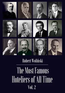 The Most Famous Hoteliers of All Time Vol. 2 - Robert Woliński